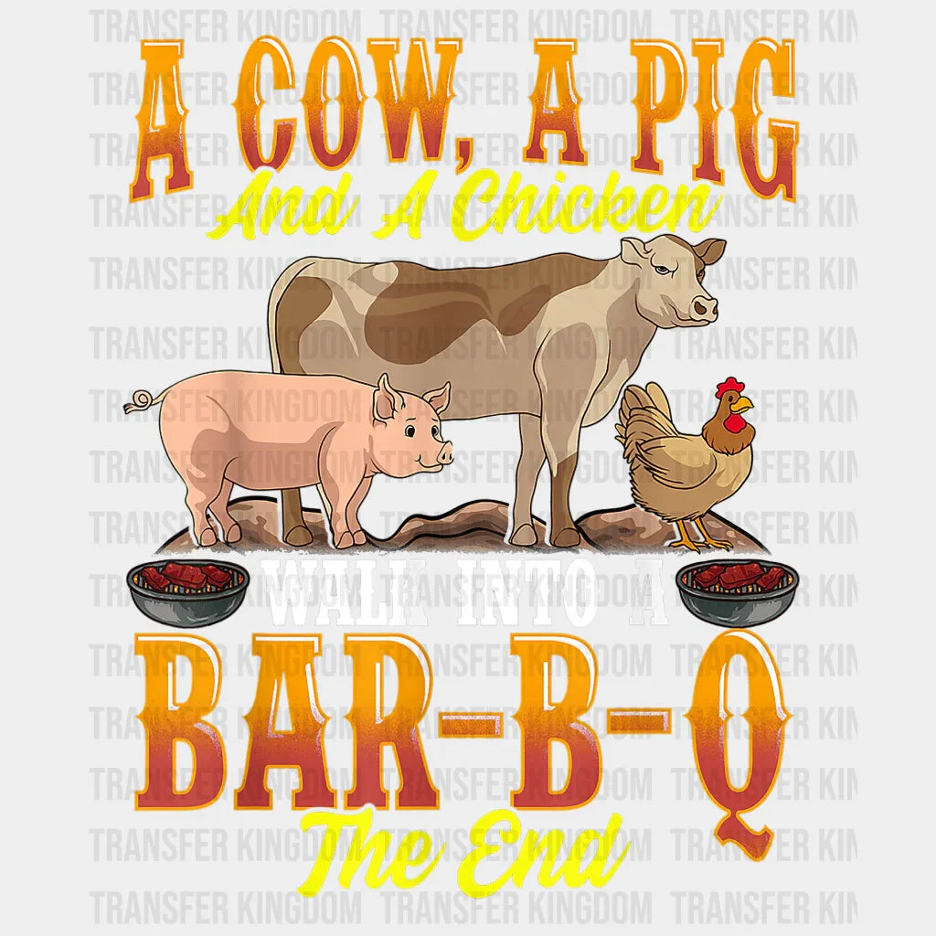 A Cow, A Pig And A Chicken Walk Into A Bar-B-Q The End Design - DTF heat transfer - Transfer Kingdom