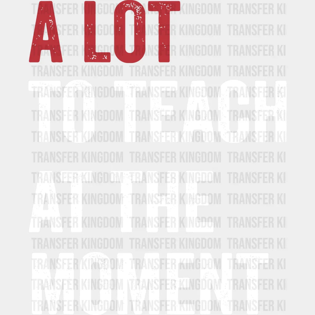 A Lot To Teach 100 Days School Design - DTF heat transfer - Transfer Kingdom