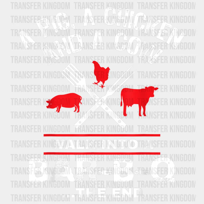 A Pig, A Chicken And A Cow Walk Into A Bar-B-Q The End Design - DTF heat transfer