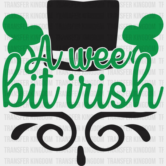 A Wee Bit Irish St. Patrick's Day Design - DTF heat transfer - Transfer Kingdom