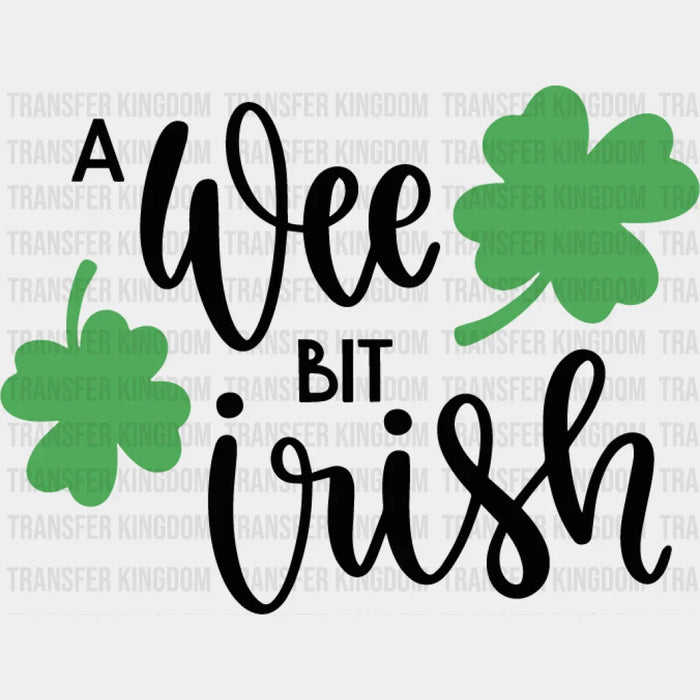 A Wee Bit Irish St. Patrick's Day Design - DTF heat transfer