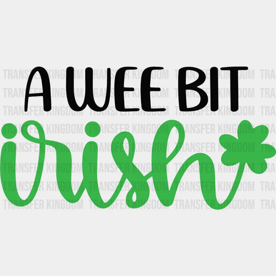 A Wee Bit Irish St. Patrick's Day Design - DTF heat transfer - Transfer Kingdom