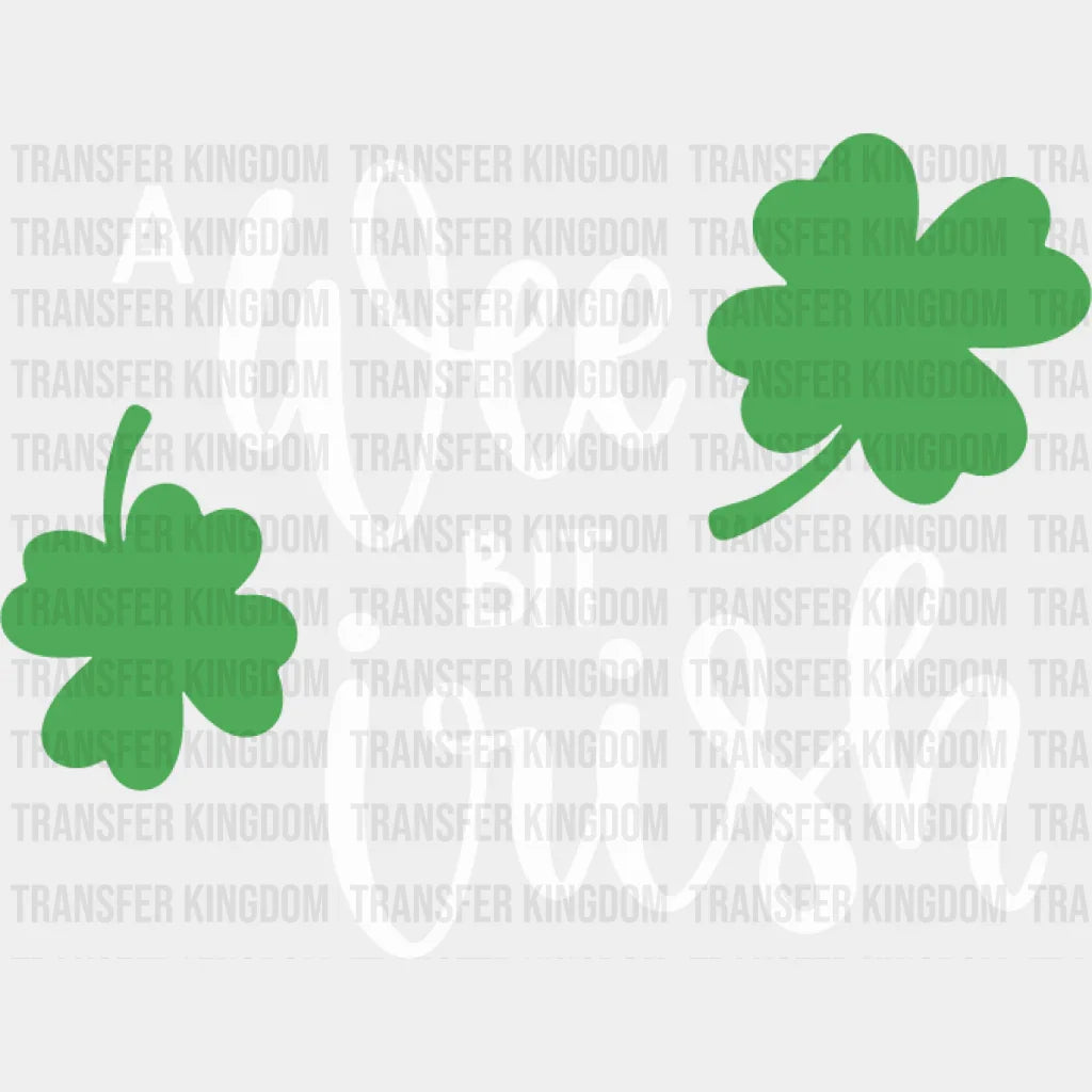 A Wee Bit Irish St. Patrick's Day Design - DTF heat transfer - Transfer Kingdom