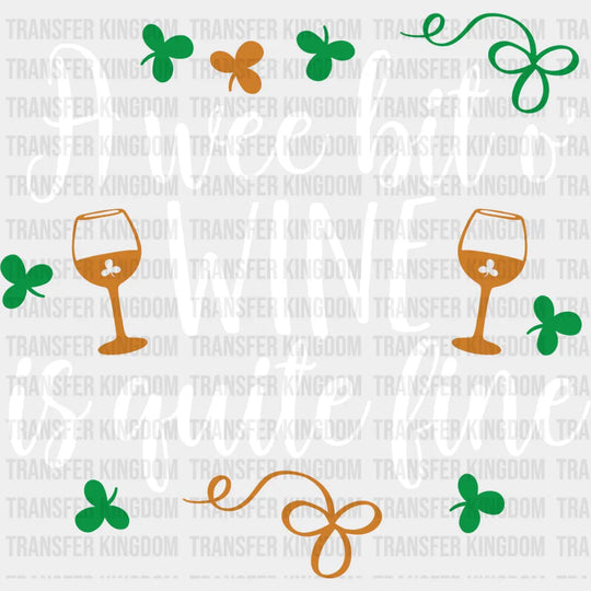 A Wee Bit'o Wine St. Patrick's Day Design - DTF heat transfer - Transfer Kingdom