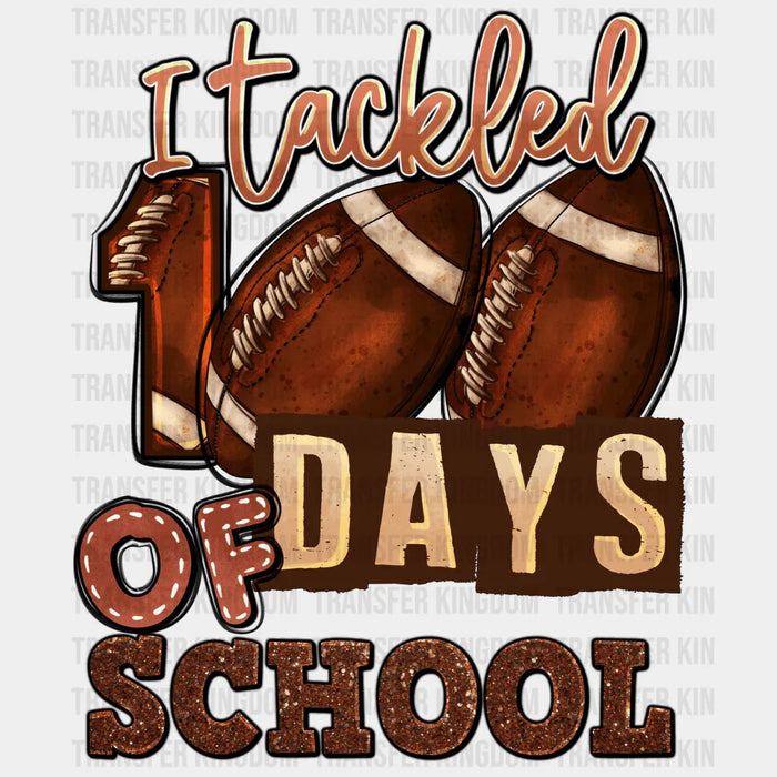 American Ball I Tackled 100 Days Of School - 100 Days Of School DTF heat transfer
