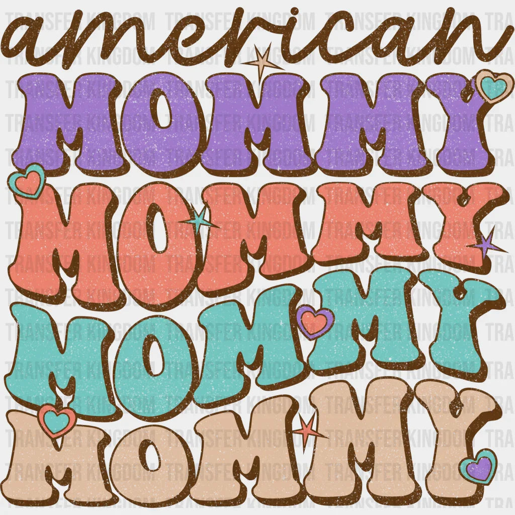 American Mommy Mommy Mommy - Mothers Day - DTF Transfer - Transfer Kingdom