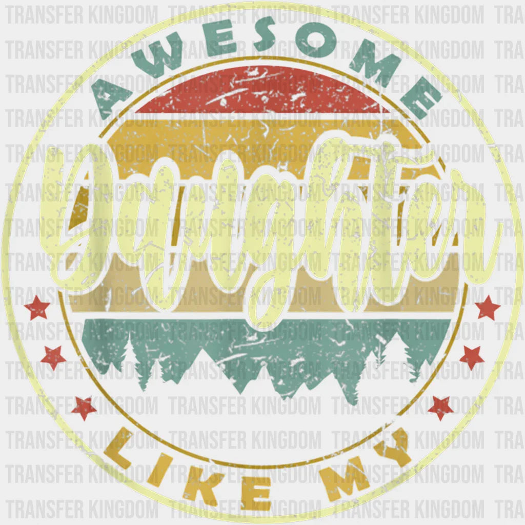 Awesome Like My Daughter Design - DTF heat transfer - Transfer Kingdom