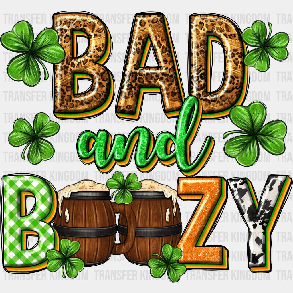 Bad And Boozy St. Patrick's Day Design - DTF heat transfer - Transfer Kingdom