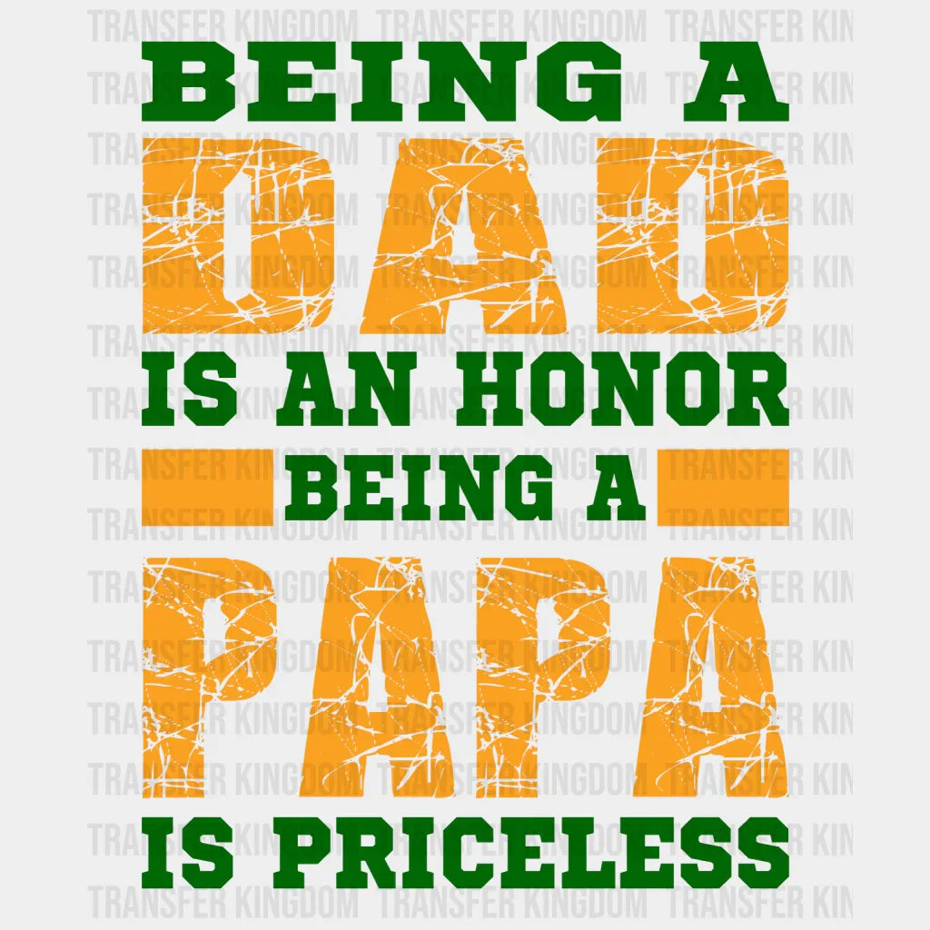 Being A Dad Is An Honor Being A Papa Is Priceless Design - DTF heat transfer - Transfer Kingdom