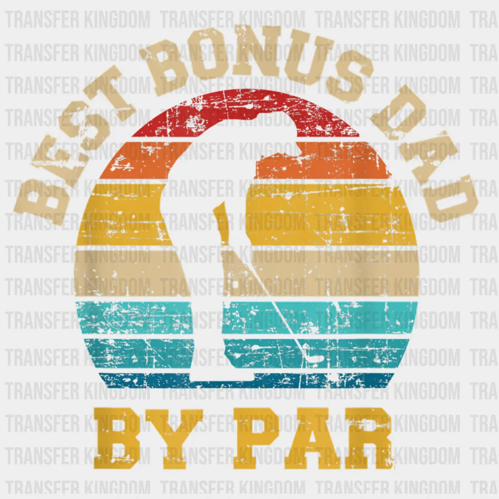 Best Bonus Dad By Par Design - DTF heat transfer - Transfer Kingdom