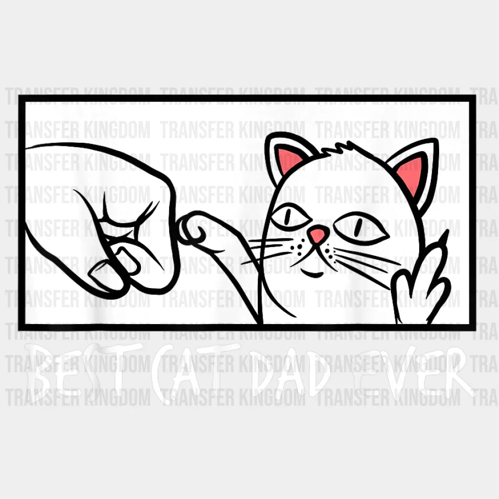 Best Cat Dad Ever Paw Fist Bump Design - DTF heat transfer - Transfer Kingdom