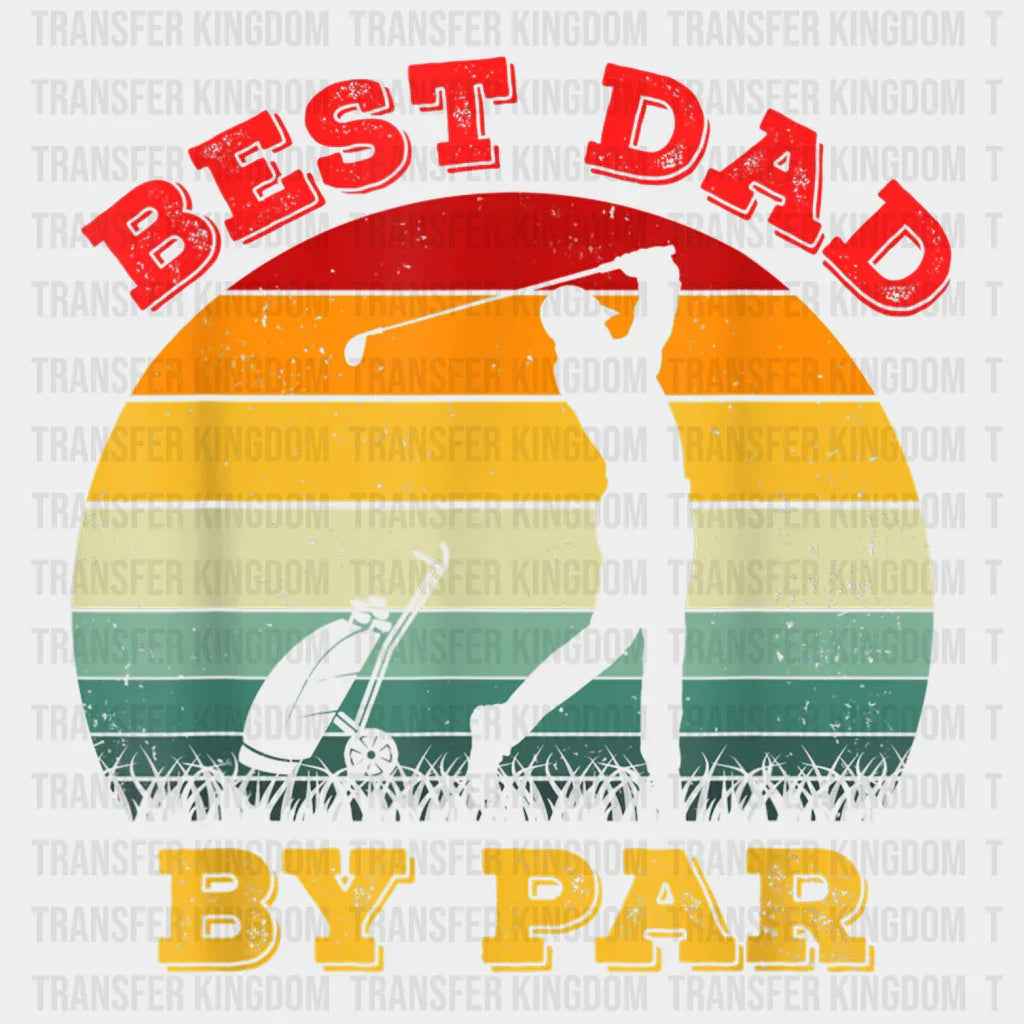 Best Dad By Par Daddy Father's Day Golf Lover Golfer Design - DTF heat transfer - Transfer Kingdom