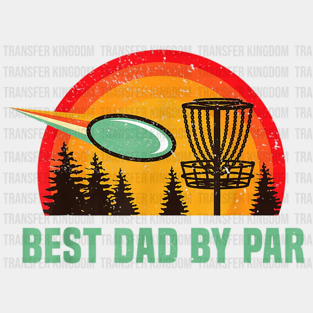Best Dad By Par Disc Golf Disk Frisbee Design - DTF heat transfer - Transfer Kingdom