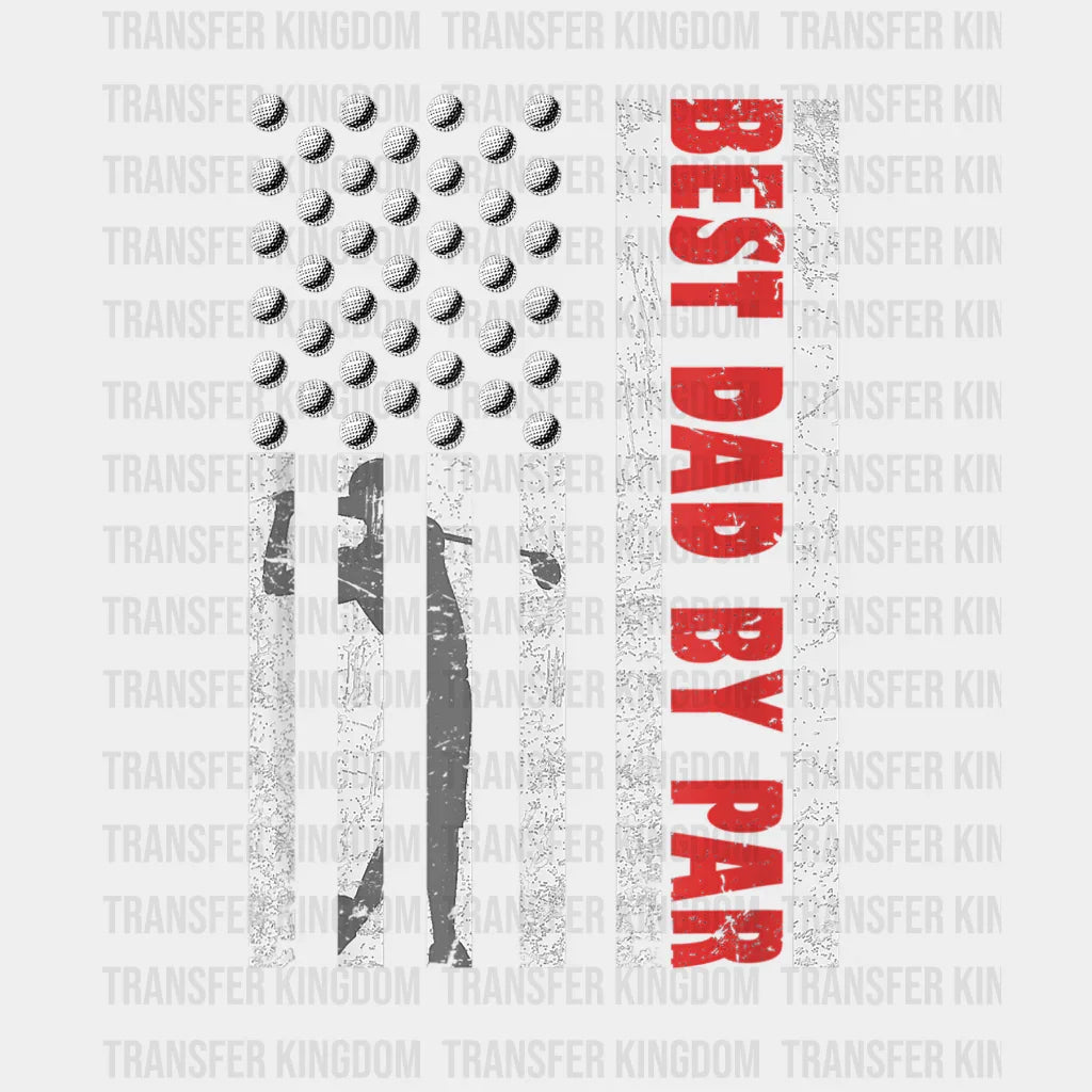 Best Dad By Par USA American Flag Golf Lover Design - DTF heat transfer - Transfer Kingdom