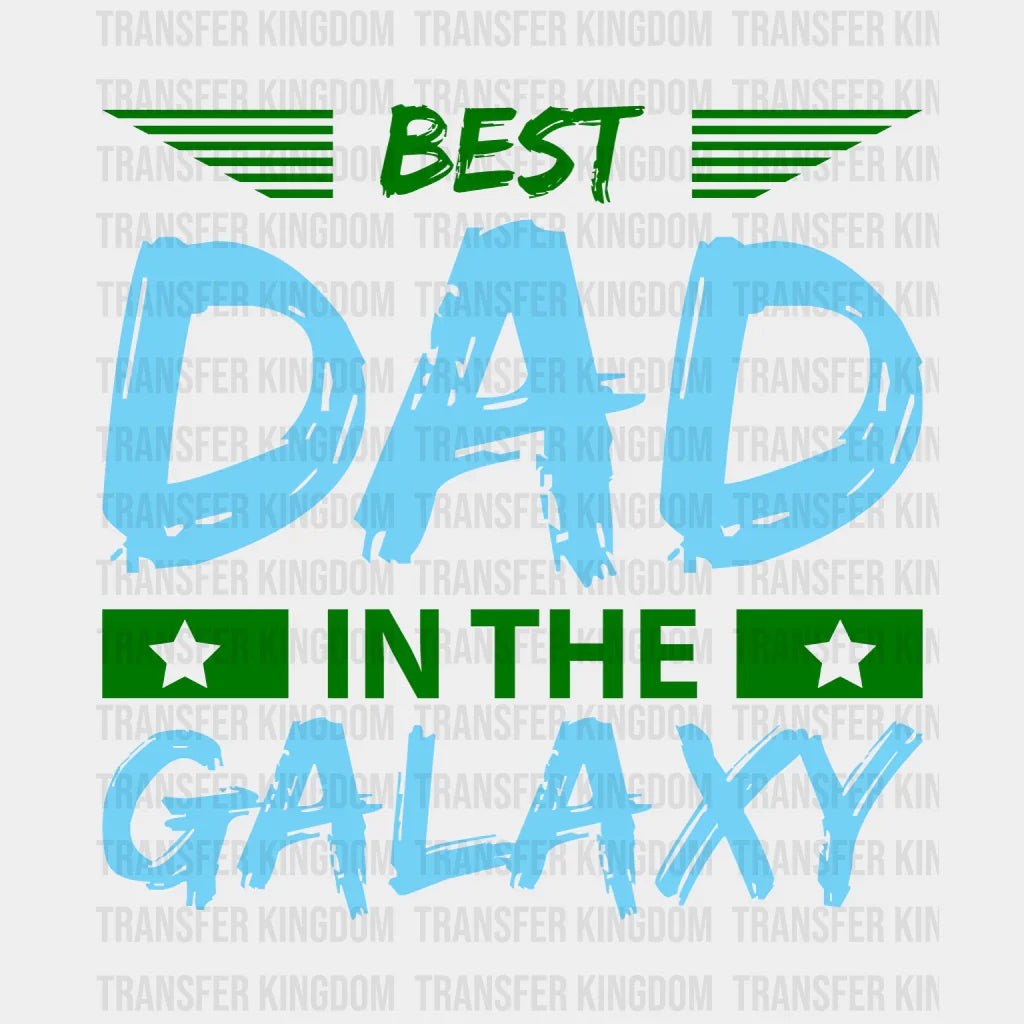 Best Dad In The Galaxy Design - DTF heat transfer - Transfer Kingdom
