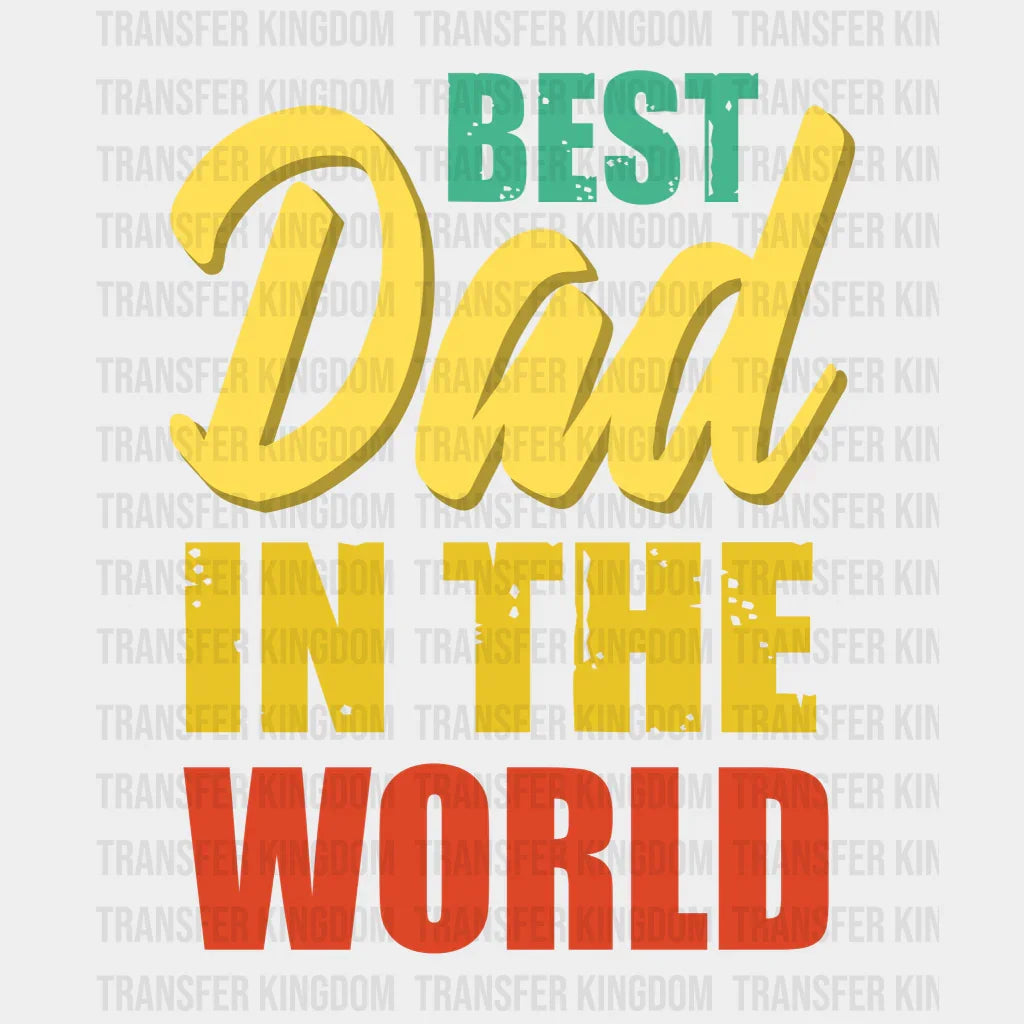 Best Dad In The World Design - DTF heat transfer - Transfer Kingdom