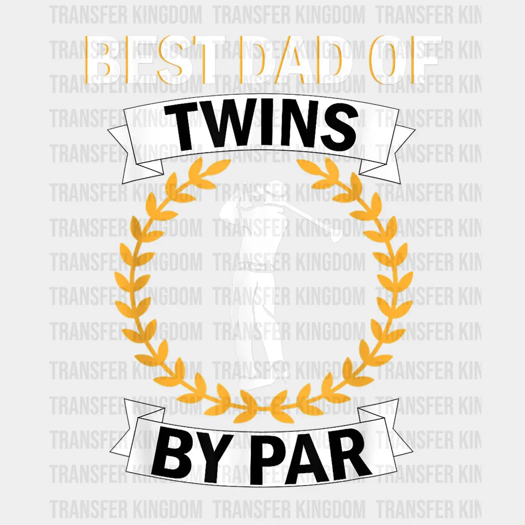 Best Dad of Twins By Par Golfer Daddy Design - DTF heat transfer - Transfer Kingdom
