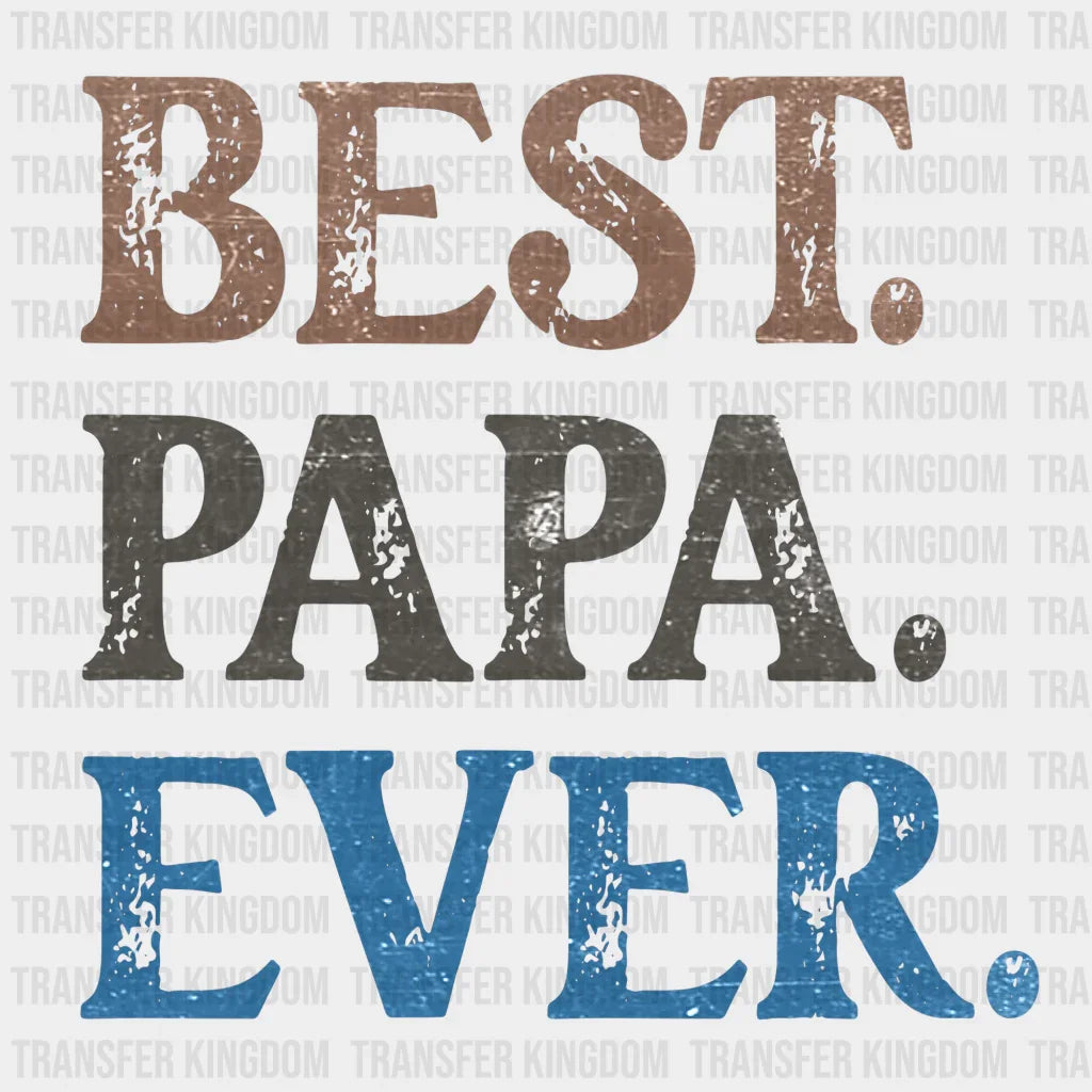 Best Papa Ever Design - DTF heat transfer - Transfer Kingdom