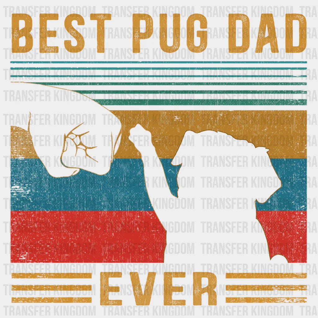Best Pug Dad Ever Design - DTF heat transfer - Transfer Kingdom