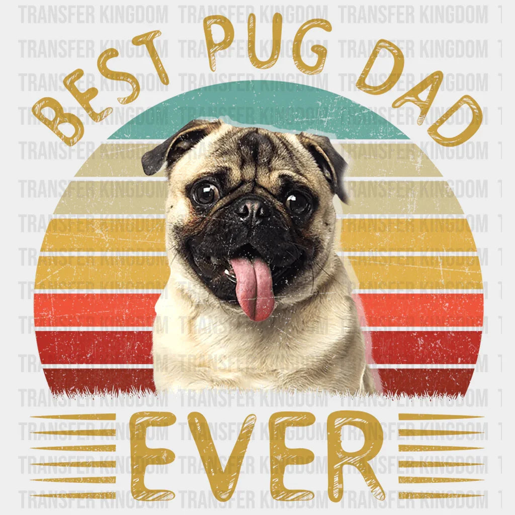 Best Pug Dad Ever Design - DTF heat transfer - Transfer Kingdom