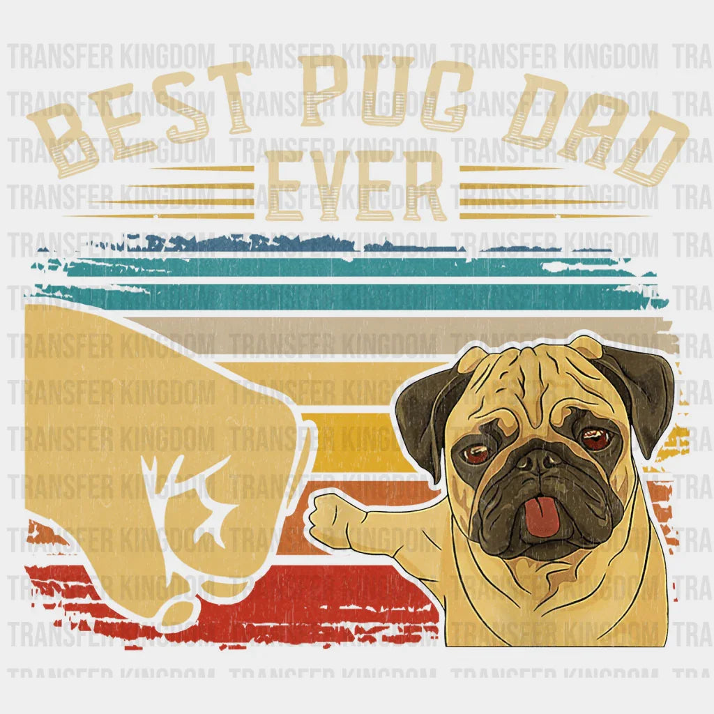 Best Pug Dad Ever Design - DTF heat transfer - Transfer Kingdom