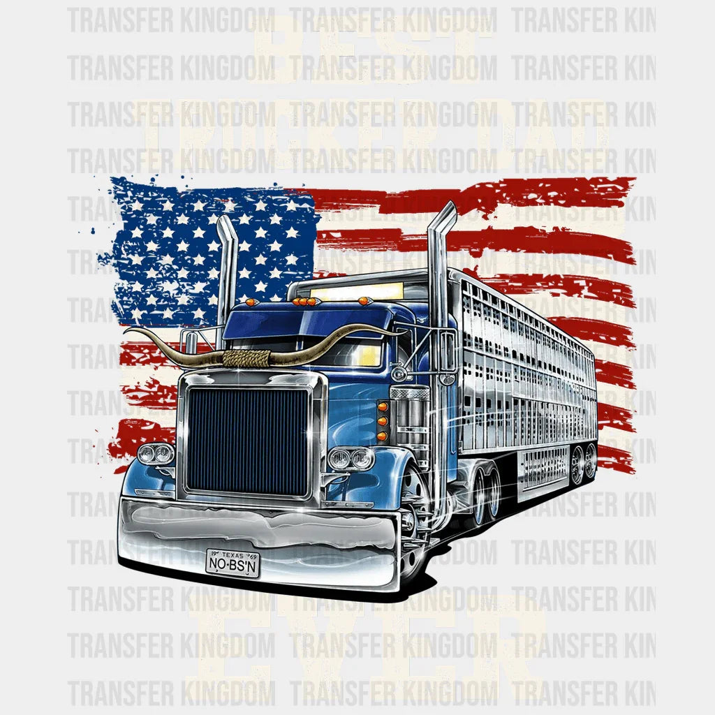 Best Trucker Dad Ever Design - DTF heat transfer - Transfer Kingdom