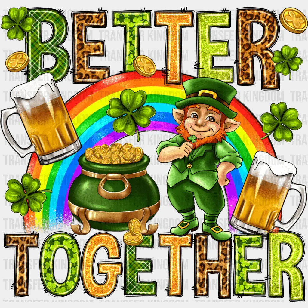 Better Together St. Patrick's Day Design - DTF heat transfer - Transfer Kingdom