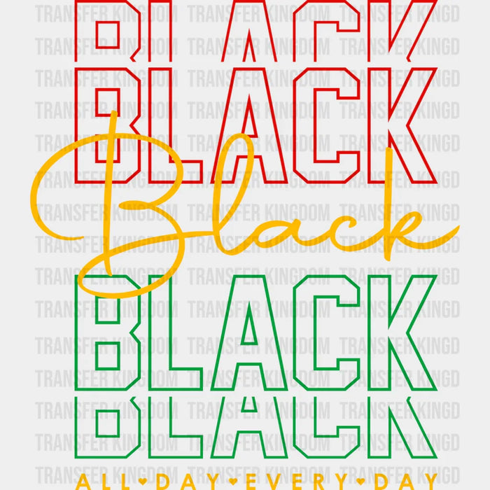 Black All Day - BLM design DTF heat transfer