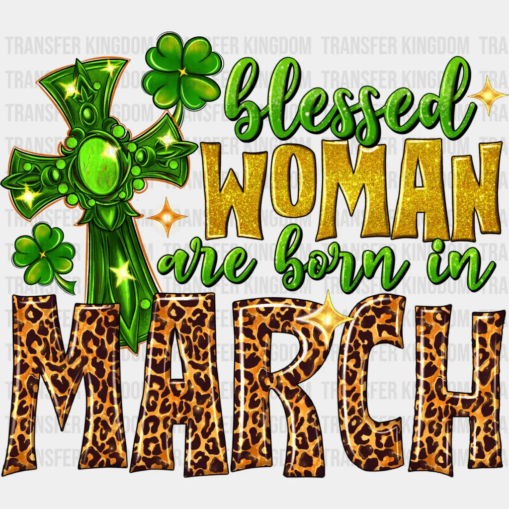 Blessed Woman Are Born In March St. Patrick's Day Design - DTF heat transfer - Transfer Kingdom