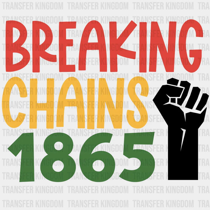 Breaking Chains 1865 - BLM design DTF heat transfer