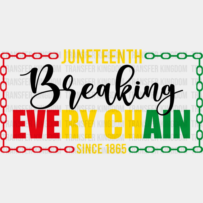 Breaking Every Chain - BLM DTF heat transfer