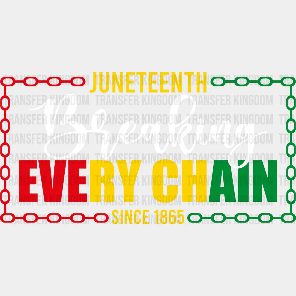 Breaking Every Chain - BLM DTF heat transfer - Transfer Kingdom