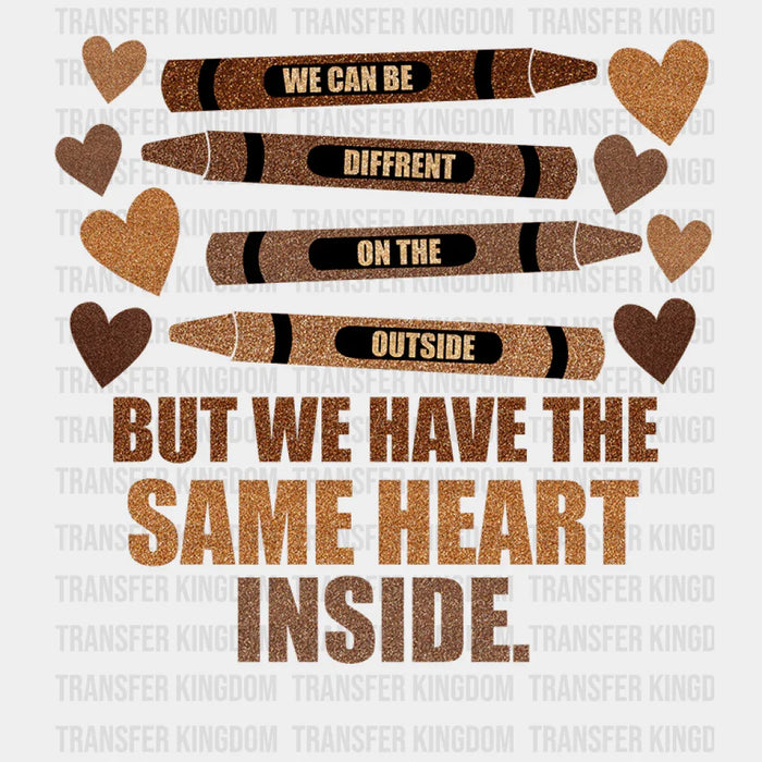 But We Have The Same Heart Inside - BLM design DTF heat transfer