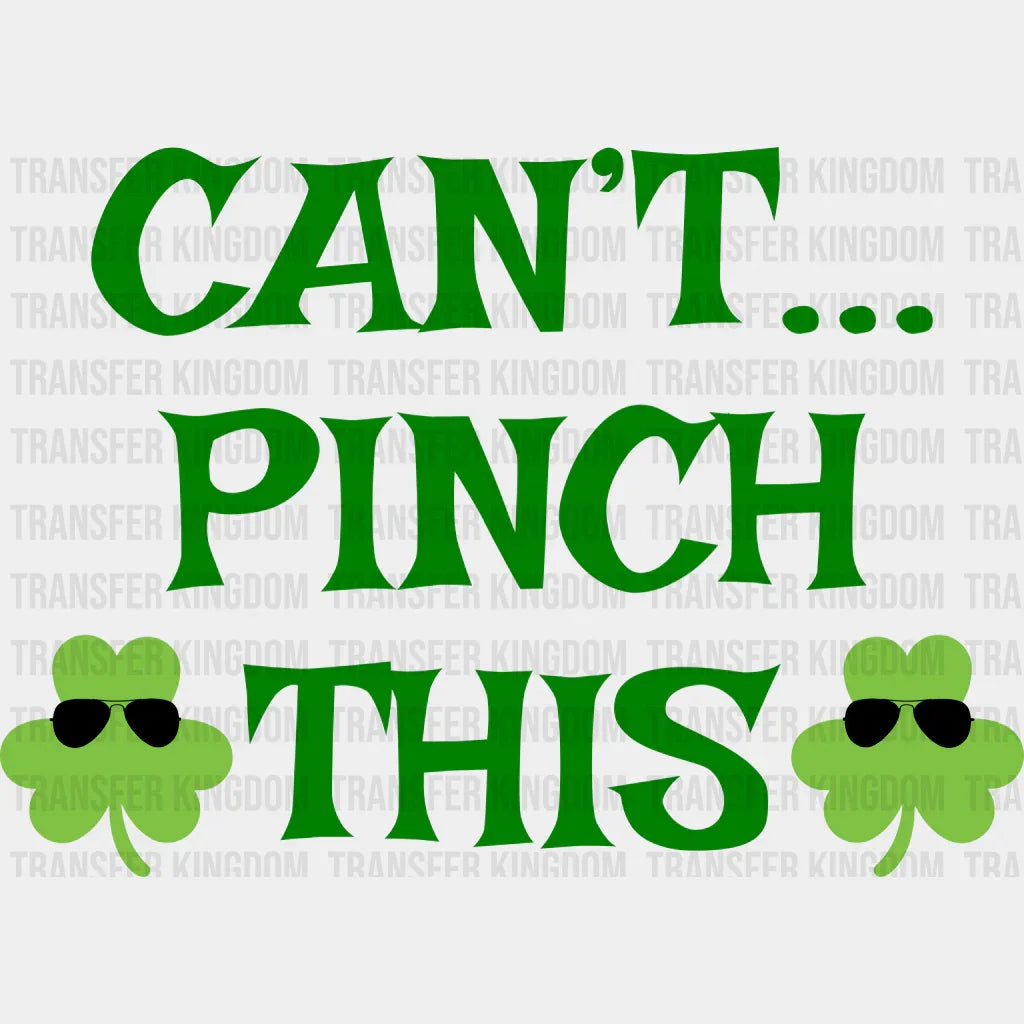 Can't Pinch This St. Patrick's Day Design - DTF heat transfer - Transfer Kingdom