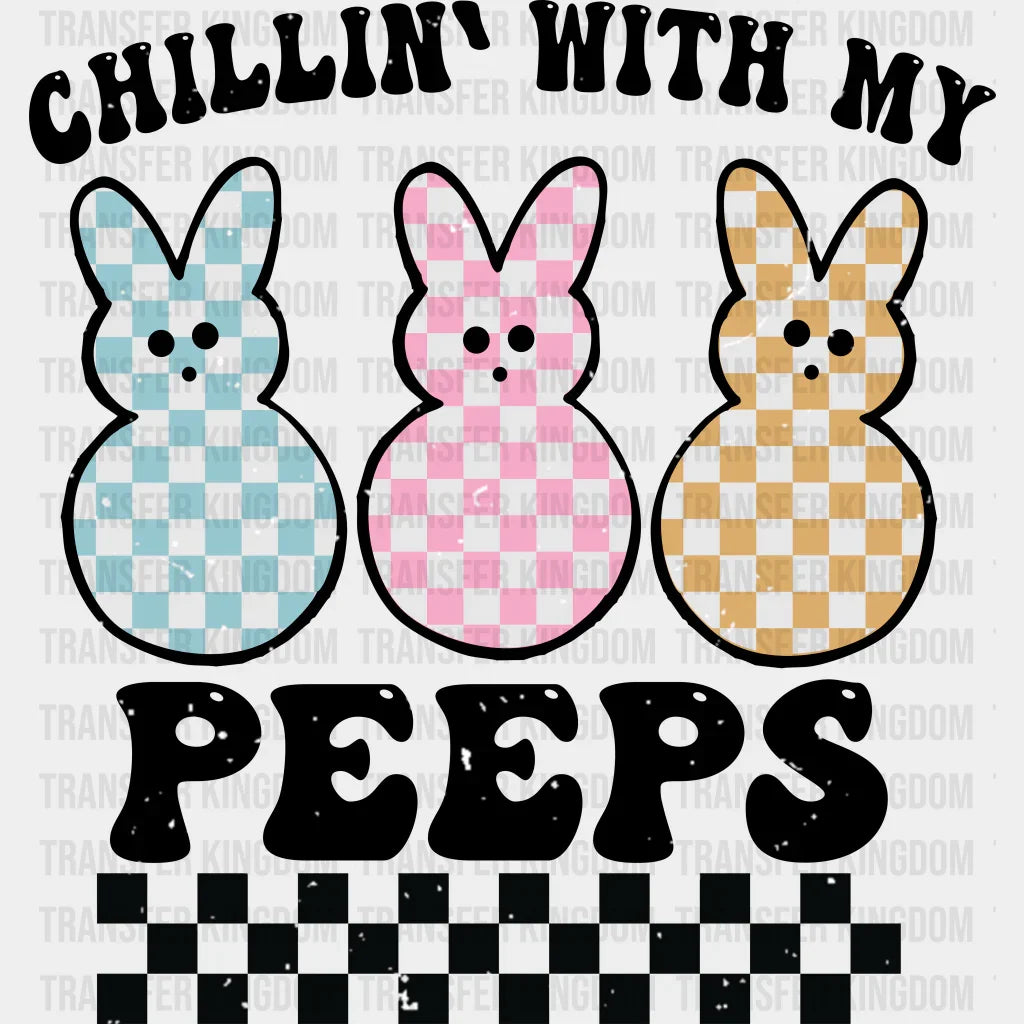 Chillin' With My Peeps Easter Design - DTF heat transfer - Transfer Kingdom