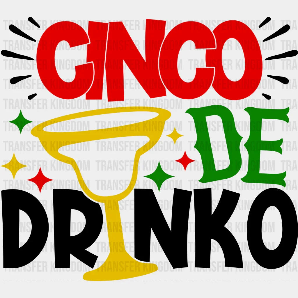 Cinco De Drinko - Cinco De Mayo DTF heat transfer - Transfer Kingdom
