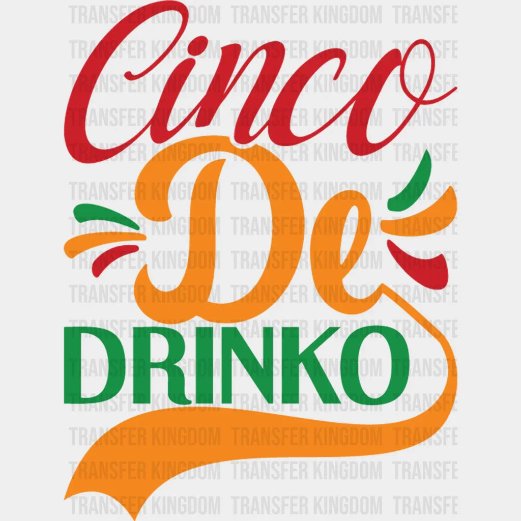 Cinco De Drinko - Cinco De Mayo DTF heat transfer - Transfer Kingdom