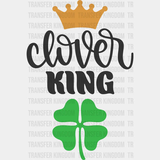 Clover King St. Patrick's Day Design - DTF heat transfer - Transfer Kingdom