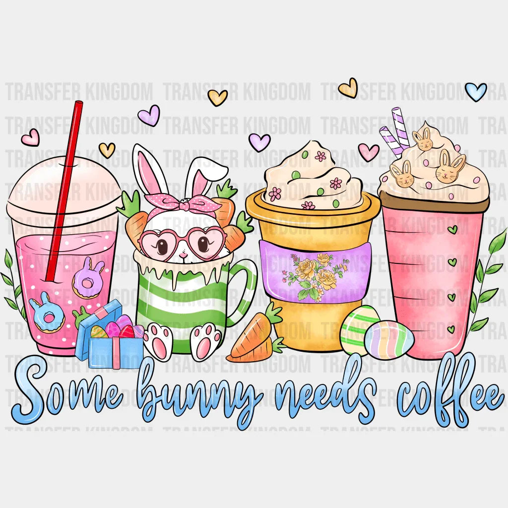 Cups Some Bunny Needs Coffee Easter Design - DTF heat transfer - Transfer Kingdom
