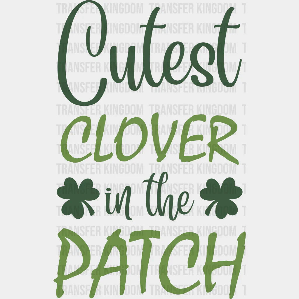 Cutest Clover In The Patch St. Patrick's Day Design - DTF heat transfer - Transfer Kingdom