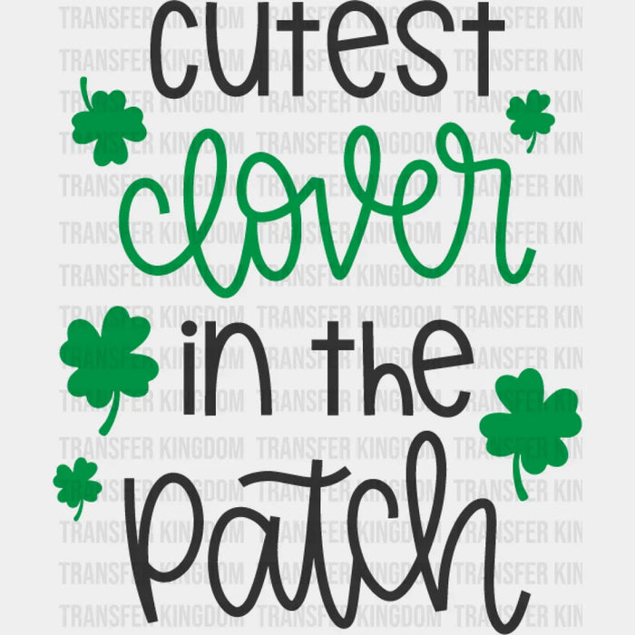 Cutest Clover In The Patch Design - St. Patrick's Day DTF heat transfer