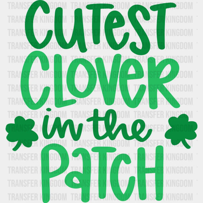 Cutest Clover In The Patch St. Patrick's Day Two Clovers Design - DTF heat transfer