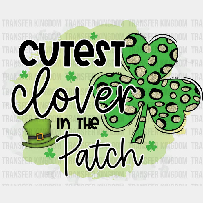 Cutest Clover In The Patch St. Patrick's Day Design - St. Patrick's Day DTF heat transfer