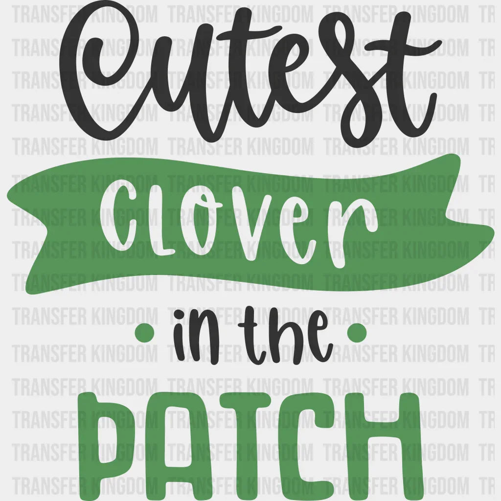 Cutest Clover In The Patch St. Patrick's Day Design - DTF heat transfer - Transfer Kingdom