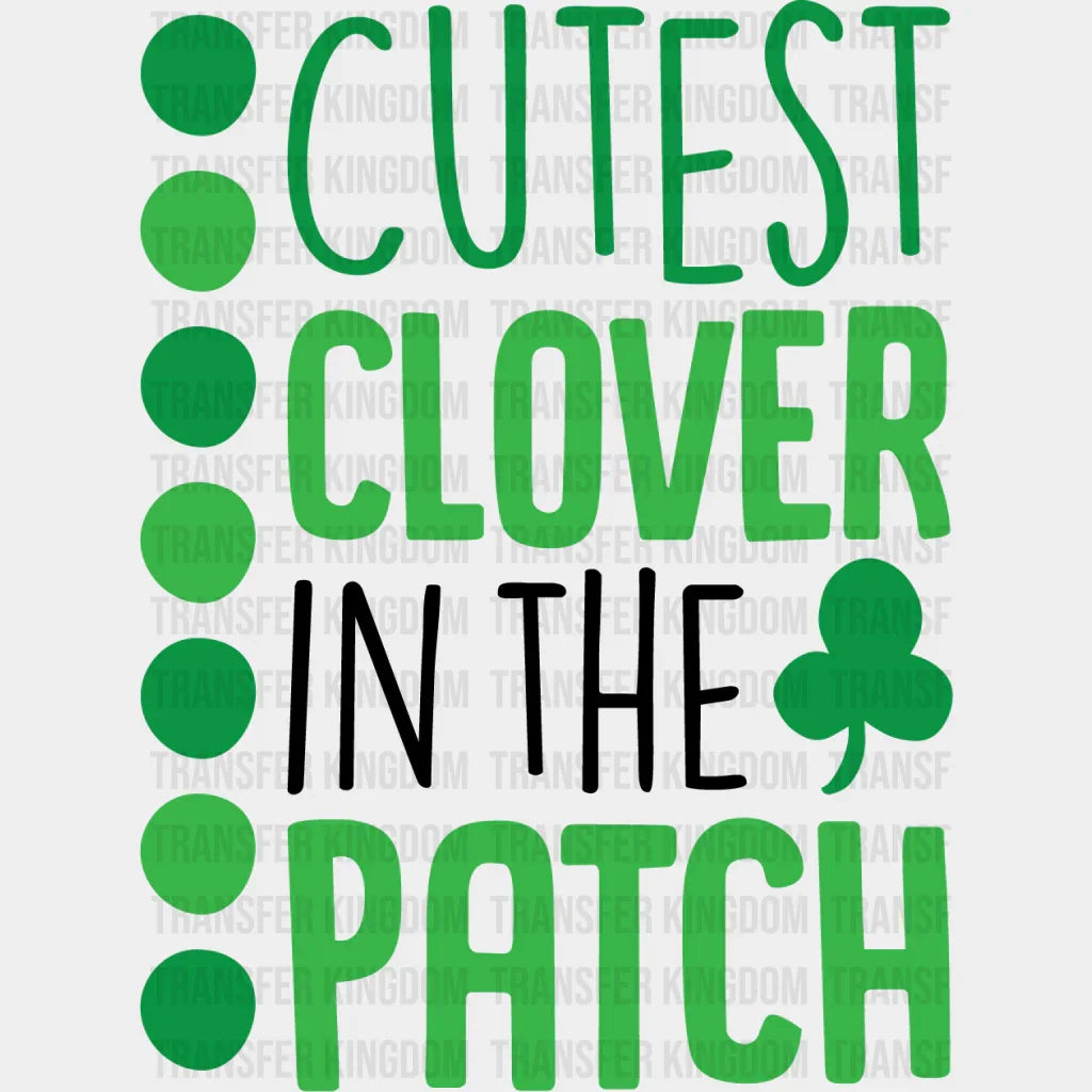 Cutest Clover In The Patch St. Patrick's Day Design - DTF heat transfer - Transfer Kingdom