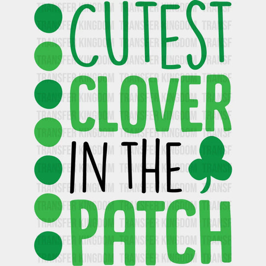 Cutest Clover In The Patch St. Patrick's Day Design - DTF heat transfer - Transfer Kingdom