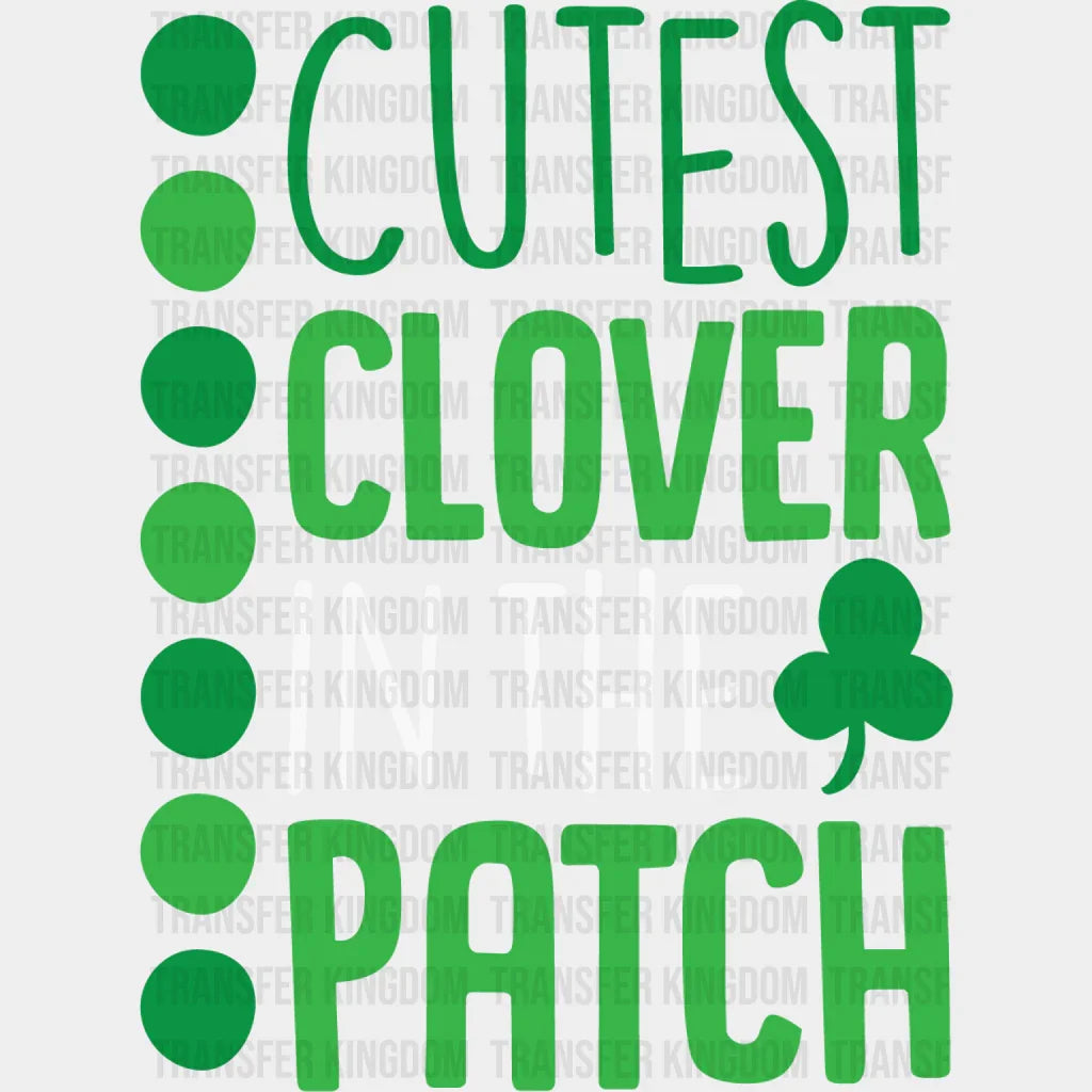 Cutest Clover In The Patch St. Patrick's Day Design - DTF heat transfer - Transfer Kingdom