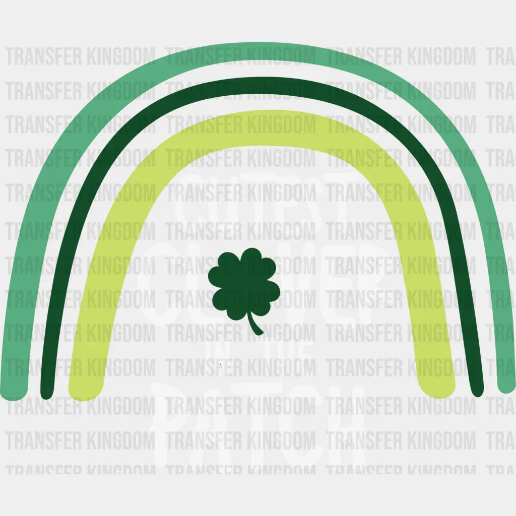 Cutest Clover In The Patch St. Patrick's Day Design - DTF heat transfer - Transfer Kingdom