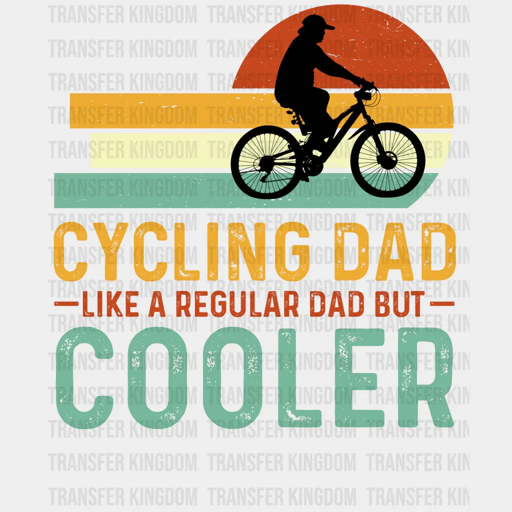 Cycling Dad Like A Regular Dad But Cooler Design - DTF heat transfer - Transfer Kingdom