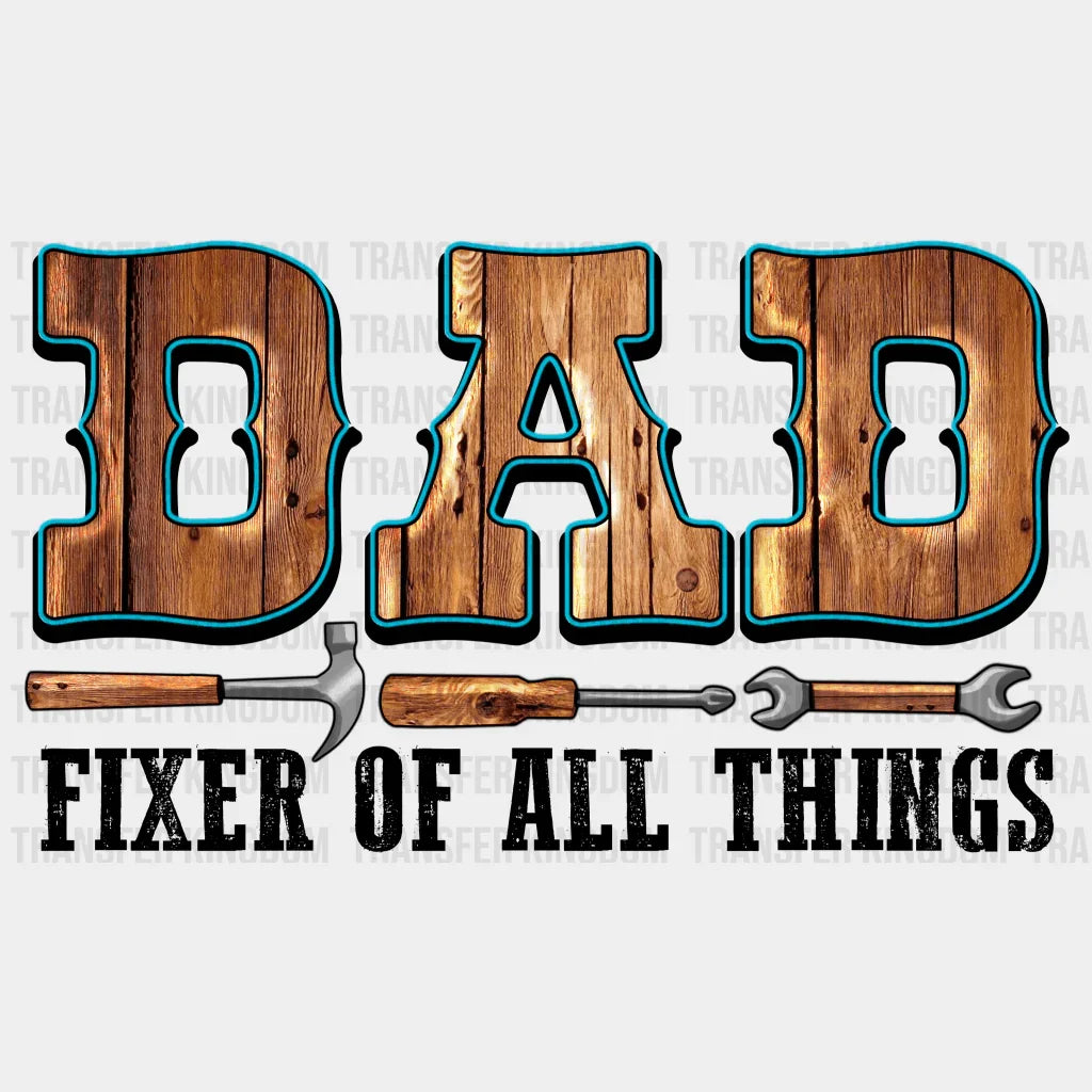 Dad Fixer Of All Things Design - DTF heat transfer - Transfer Kingdom